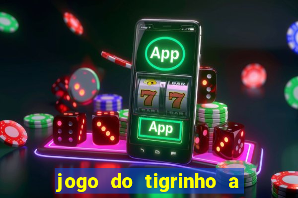 jogo do tigrinho a partir de r$ 1